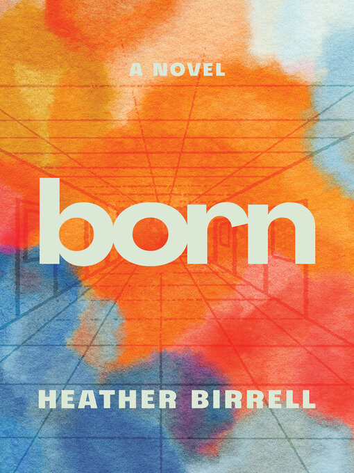 Title details for Born by Heather Birrell - Available